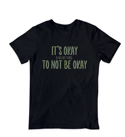 It's Okay To Not Be Okay Tee
