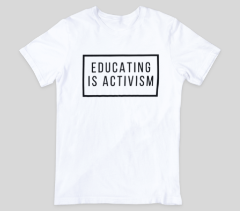 Educating is Activism Shirt